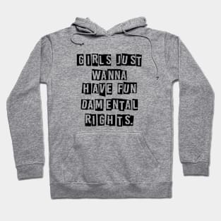 Girls Just Wanna Have Fundamental Rights Hoodie